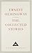 The Collected Stories (Everyman's Library Classics) by Hemingway, Ernest New Edition (1995)