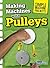 Making Machines with Pulleys (Simple Machine Projects) by Chris Oxlade (2015-02-01)