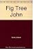 Fig Tree John