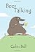 Beer Talking by Colin Bell (2013-12-11)