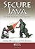 Secure Java: For Web Application Development by Abhay Bhargav (2010-09-14)