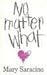 No Matter What by Mary Saracino