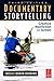 Documentary Storytelling: Creative Nonfiction on Screen [ DOCUMENTARY STORYTELLING: CREATIVE NONFICTION ON SCREEN BY Bernard, Sheila Curran ( Author ) Aug-31-2010