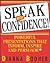 Speak With Confidence : Powerful Presentations That Inform, Inspire and Persuade by Dianna Booher (2002-12-23)