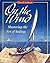 On the Wind: Mastering the Art of Sailing