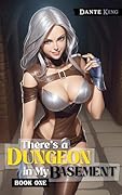 There's a Dungeon in My Basement 1: A Slice of Life Fantasy