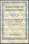 A Glimpse of Sion’s Glory: Puritan Radicalism in New England, 1620–1660 A Glimpse of Sion’s Glory: Puritan Radicalism in New England, 1620–1660