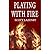 [ [ [ Playing with Fire [ PLAYING WITH FIRE ] By Lazenby, Scott ( Author )Aug-01-2001 Paperback