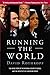 [Running the World: The Inside Story of the National Security Council and the Architects of American Power] [Author: Rothkopf, David] [July, 2006]
