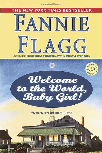 Welcome to the World, Baby Girl! by Flagg, Fannie [Paperback]