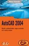 Autocad 2004: Diseño Y Productividad, Rasgos Esenciales De La Nueva Versión / Design and Productivity, Essential Features of the New Version (Manual Avanzado / Advanced Manual) (Spanish Edition)