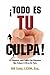 Todo Es Tu Culpa!