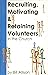 Recruiting, Motivating & Retaining Volunteers in the Church by Bill Allison