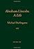 Abraham Lincoln: A Life by ...