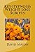 [Key Hypnosis Weight Loss Scripts] [Author: Mason, David] [April, 2013]