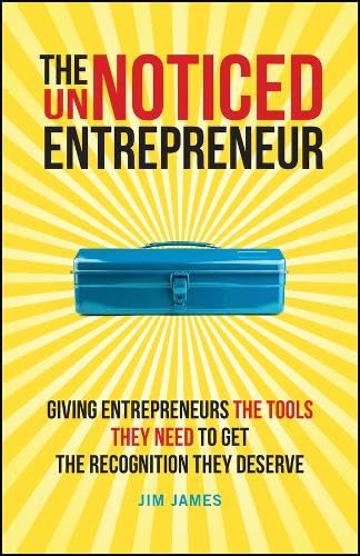 The UnNoticed Entrepreneur, Book 2: Giving Entrepreneurs the Tools They Need to Get the Recognition They Deserve (Paperback)