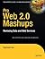 [(Pro Web 2.0 Mashups: Remixing Data and Web Services )] [Author: Raymond Yee] [Feb-2008]
