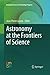 Astronomy at the Frontiers of Science (Integrated Science & Technology Program) (2013-11-27)