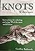 Knots and Their Uses: Instructions for selecting and tying 50 of the most useful knots