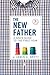 The New Father: A Dad's Guide to the First Year (New Father Series) by Armin A. Brott(2008-04-15)