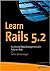 LEARN RAILS 5.2: ACCELERATED WEB DEVELOPMENT WITH RUBY ON RAILS