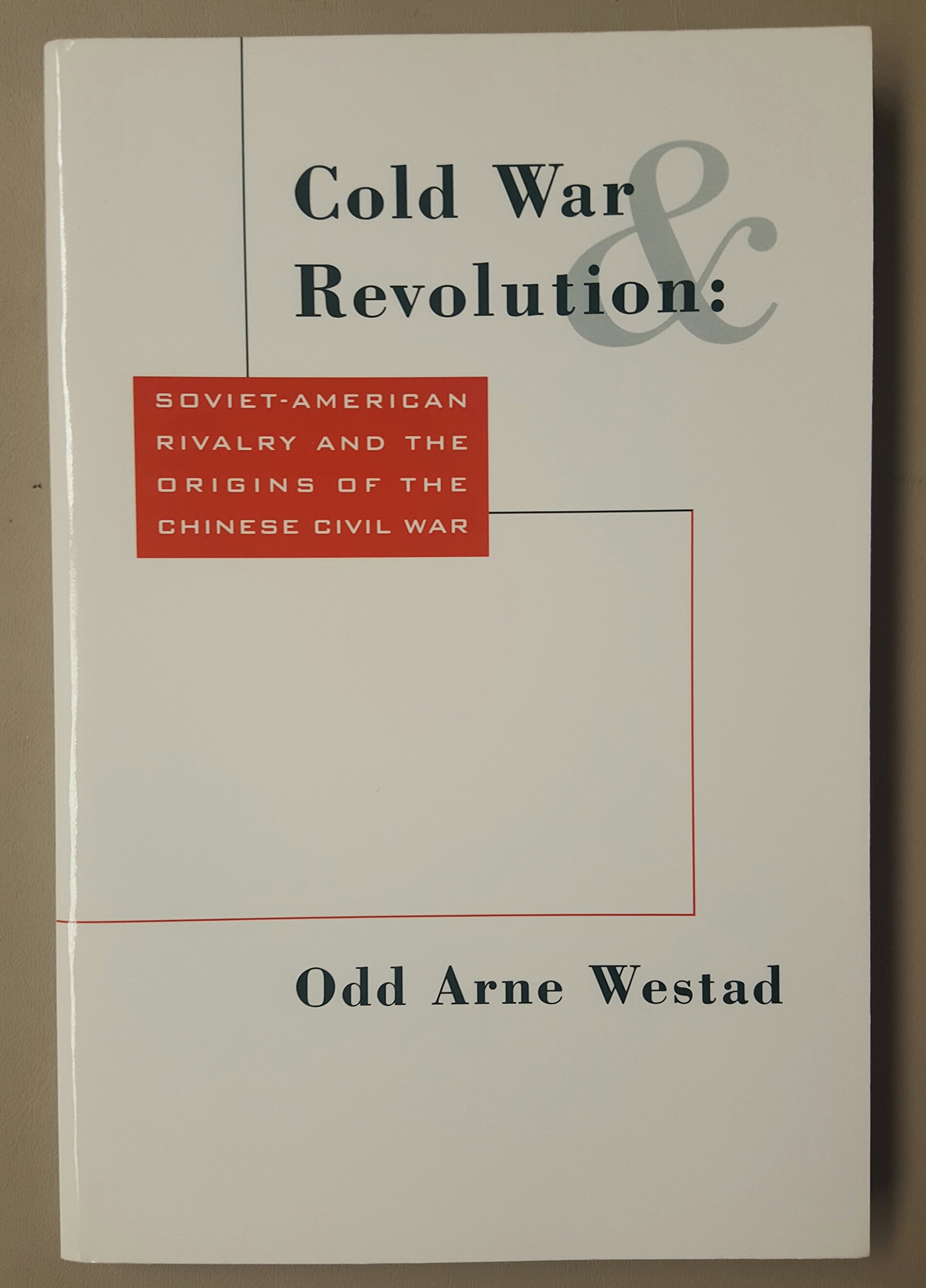 Cold War And Revolution: Soviet American Rivalry And The Origins Of The Chinese Civil War, 1944-1946 (Paperback)