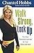 Walk Strong, Look Up: The Most Powerful Exercise for Your Body and Soul by Chantel Hobbs (2011-09-01)