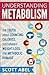 Understanding Metabolism : The Truth about Counting Calories, Sustainable Weight Loss, and Metabolic Damage (Paperback)--by Scott Abel [2015 Edition]