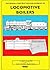 The Design, Construction and Working of Locomotive Boilers