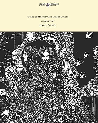 Tales of Mystery and Imagination - Illustrated by Harry Clarke by Edgar Allan Poe