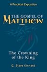 The Gospel of Matthew (Crowning of the King) by G. Steve Kinnard (2004-05-03)