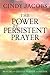 Power of Persistent Prayer, The: Praying With Greater Purpose and Passion Hardcover – September 1, 2010