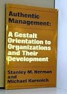 Authentic Management: A Gestalt Orientation to Organizations and Their Development