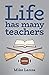 Life Has Many Teachers by Mike Lanza