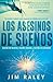 By Jim Raley Los asesinos d...