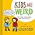 Kids Are Weird by Jeffrey Brown (2014-04-01)