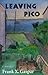 Leaving Pico by Frank X. Gaspar (1999-07-01)