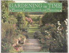 Gardening in Time: Planning Future Growth and Flowering (Hardcover)