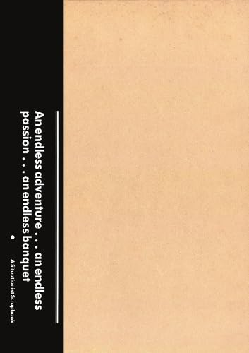 An Endless Adventure...an Endless Passion...an Endless Banquet: A Situationist Scrapbook (Paperback)
