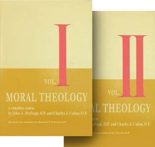 Moral Theology: A Complete Course Based on St. Thomas Aquinas and the Best Modern Authorities. Two Volumes (Hardcover)