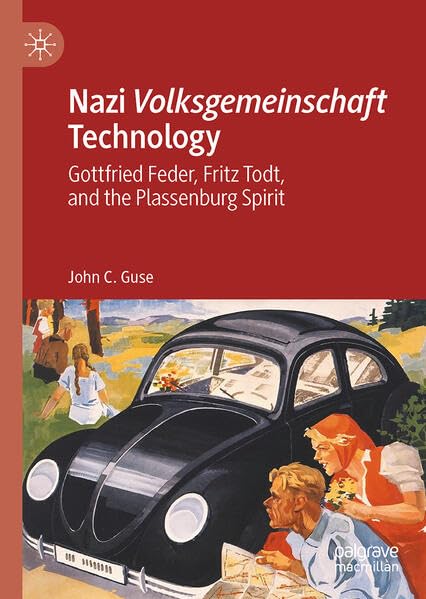 Nazi Volksgemeinschaft Technology: Gottfried Feder, Fritz Todt, and the Plassenburg Spirit (Hardcover)
