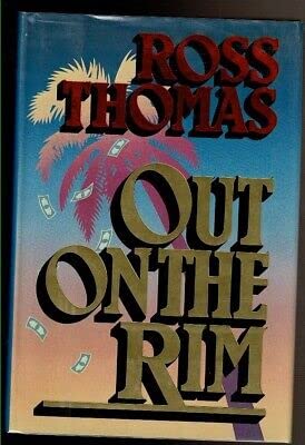 Rare OUT ON THE RIM by Thomas, RossMysterious Book 1st edit/1st print 1987 [Hardcover] Thomas, Ross [Hardcover] Thomas, Ross