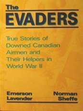 The Evaders: True Stories Of Downed Canadian Airmen And Their Helpers In World War II (Paperback)