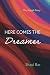 Here Comes the Dreamer: The...