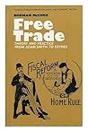 Free trade: theory and practice from Adam Smith to Keynes (David & Charles sources for social & economic history)