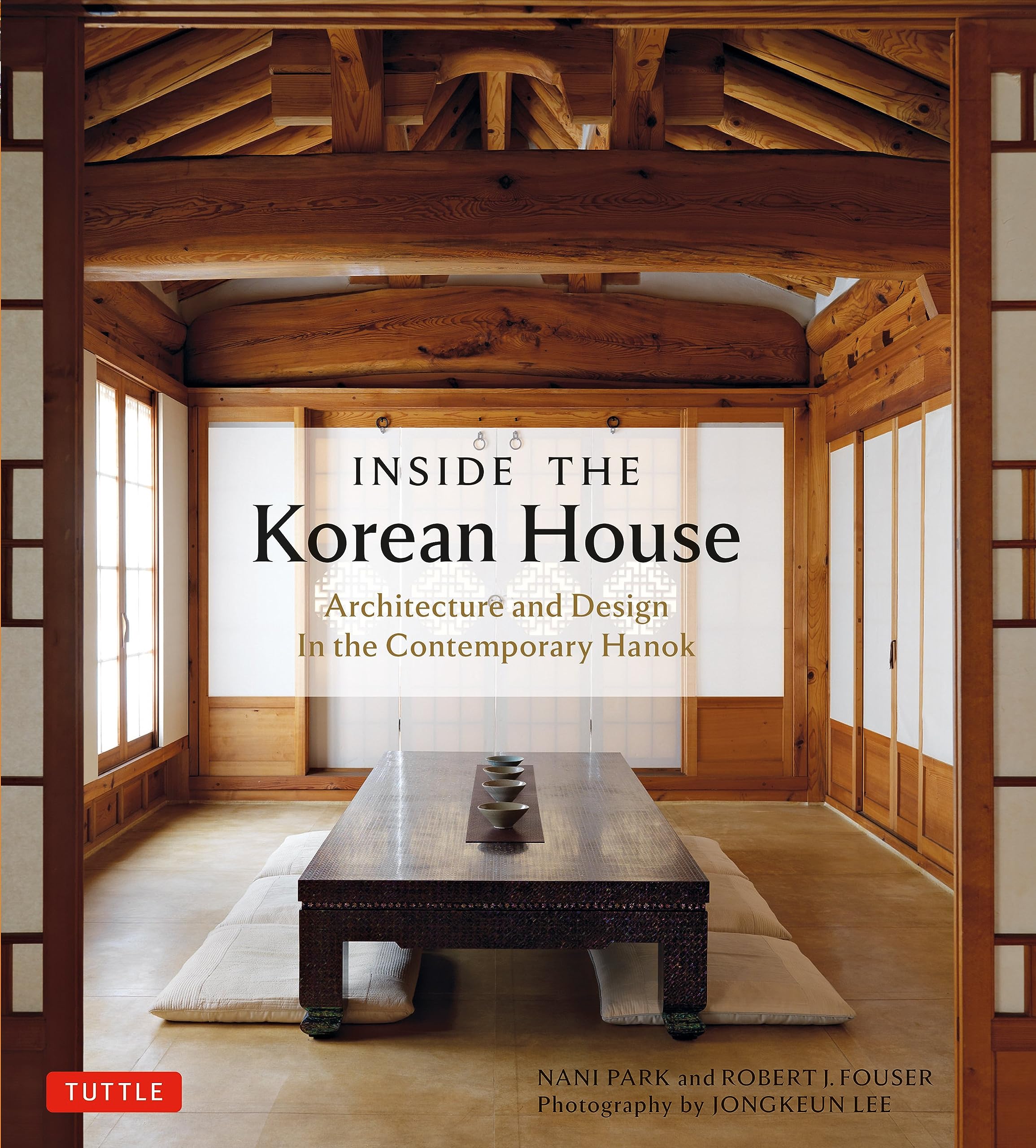 Inside The Korean House: Architecture and Design in the Contemporary Hanok (Paperback)