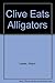 Clive Eats Alligators by Alison Lester (1986-03-01)