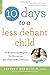 10 Days to a Less Defiant Child, second edition by Jeffrey Bernstein (2015-07-30)