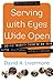 Serving with Eyes Wide Open by David A. Livermore
