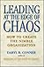 Leading at the Edge of Chaos: How to Create the Nimble Organization